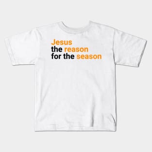 Jesus Is The Reason For The Season | Jesus Christ Kids T-Shirt